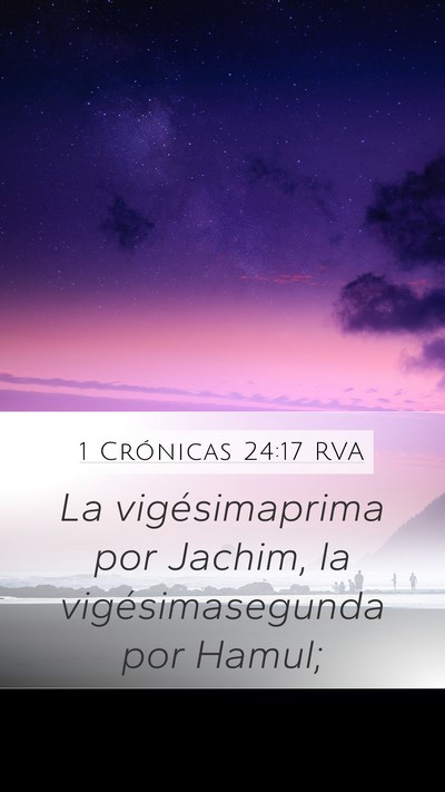1 Crónicas 24:17 RVA Mobile Phone Wallpaper - La vigésimaprima por Jachim, la vigésimasegunda - Mobile Bible Verse Wallpaper