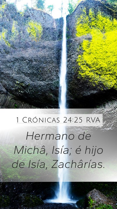 1 Crónicas 24:25 RVA Mobile Phone Wallpaper - Hermano de Michâ, Isía; é hijo de Isía, - Mobile Bible Verse Wallpaper