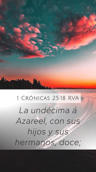 1 Crónicas 25:18 RVA Mobile Phone Wallpaper - La undécima á Azareel, con sus hijos y sus - Mobile Bible Verse Wallpaper