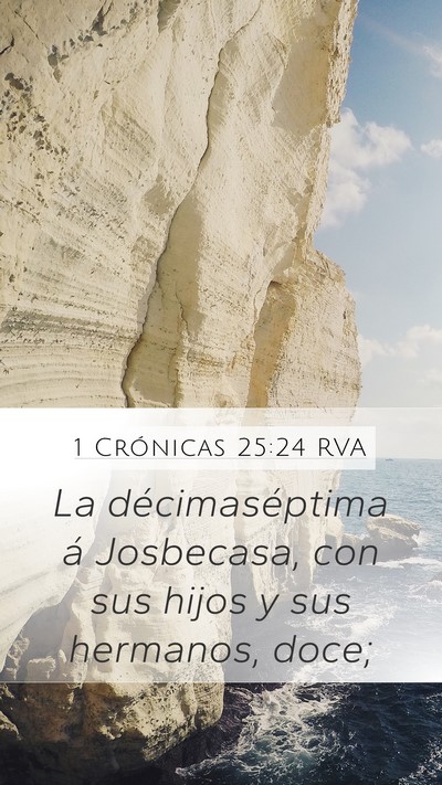 1 Crónicas 25:24 RVA Mobile Phone Wallpaper - La décimaséptima á Josbecasa, con sus hijos y - Mobile Bible Verse Wallpaper