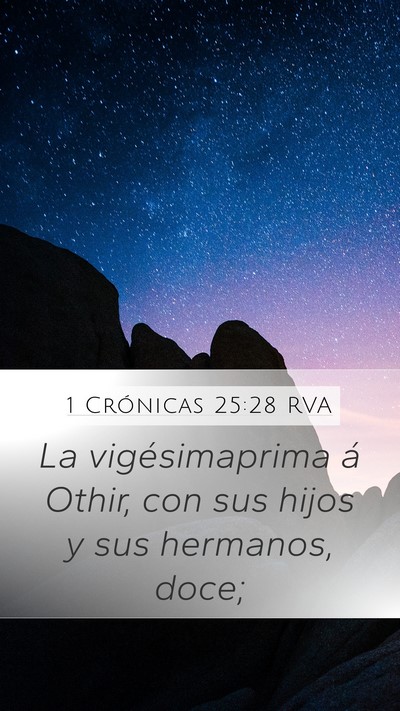 1 Crónicas 25:28 RVA Mobile Phone Wallpaper - La vigésimaprima á Othir, con sus hijos y sus - Mobile Bible Verse Wallpaper
