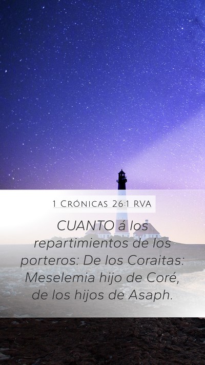 1 Crónicas 26:1 RVA Mobile Phone Wallpaper - CUANTO á los repartimientos de los porteros: De - Mobile Bible Verse Wallpaper