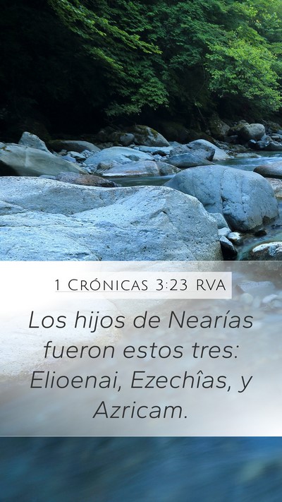 1 Crónicas 3:23 RVA Mobile Phone Wallpaper - Los hijos de Nearías fueron estos tres: - Mobile Bible Verse Wallpaper