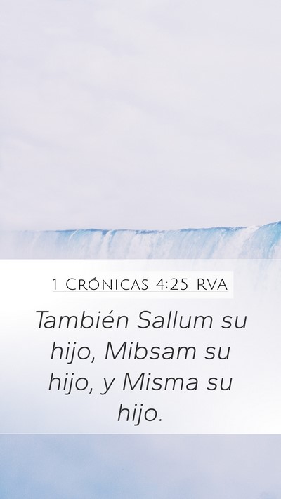 1 Crónicas 4:25 RVA Mobile Phone Wallpaper - También Sallum su hijo, Mibsam su hijo, y Misma - Mobile Bible Verse Wallpaper