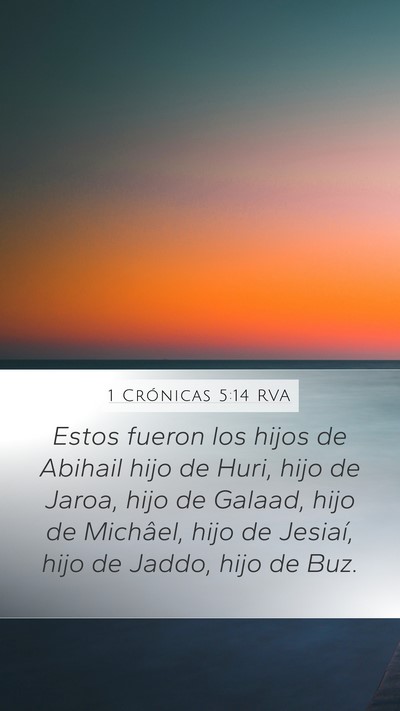 1 Crónicas 5:14 RVA Mobile Phone Wallpaper - Estos fueron los hijos de Abihail hijo de Huri, - Mobile Bible Verse Wallpaper