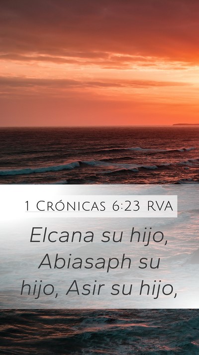 1 Crónicas 6:23 RVA Mobile Phone Wallpaper - Elcana su hijo, Abiasaph su hijo, Asir su - Mobile Bible Verse Wallpaper