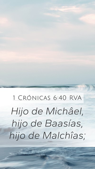 1 Crónicas 6:40 RVA Mobile Phone Wallpaper - Hijo de Michâel, hijo de Baasías, hijo de - Mobile Bible Verse Wallpaper