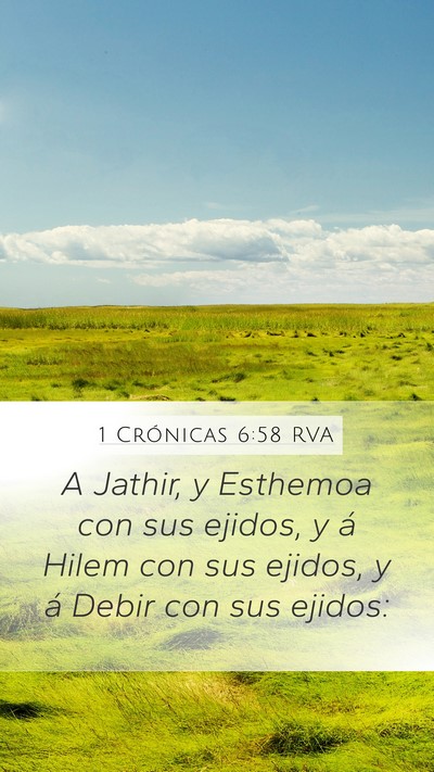1 Crónicas 6:58 RVA Mobile Phone Wallpaper - A Jathir, y Esthemoa con sus ejidos, y á Hilem - Mobile Bible Verse Wallpaper