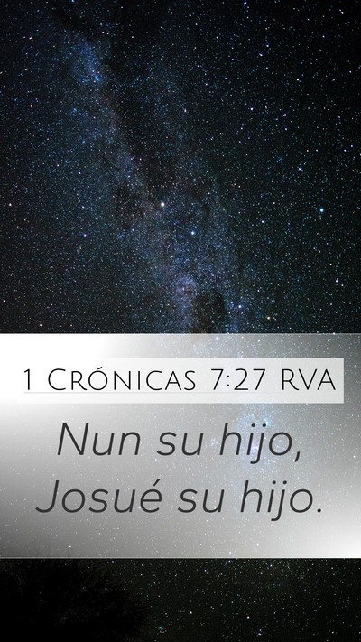 1 Crónicas 7:27 RVA Mobile Phone Wallpaper - Nun su hijo, Josué su - Mobile Bible Verse Wallpaper