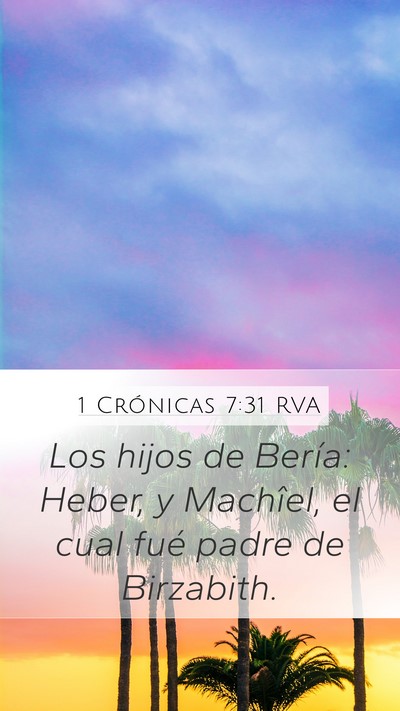 1 Crónicas 7:31 RVA Mobile Phone Wallpaper - Los hijos de Bería: Heber, y Machîel, el cual - Mobile Bible Verse Wallpaper