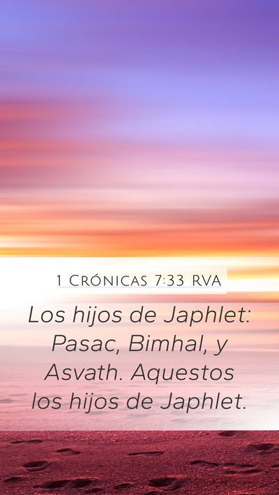 1 Crónicas 7:33 RVA Mobile Phone Wallpaper - Los hijos de Japhlet: Pasac, Bimhal, y Asvath. - Mobile Bible Verse Wallpaper