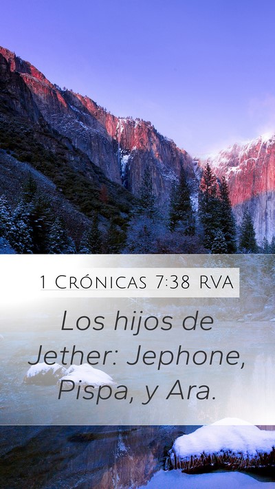 1 Crónicas 7:38 RVA Mobile Phone Wallpaper - Los hijos de Jether: Jephone, Pispa, y - Mobile Bible Verse Wallpaper