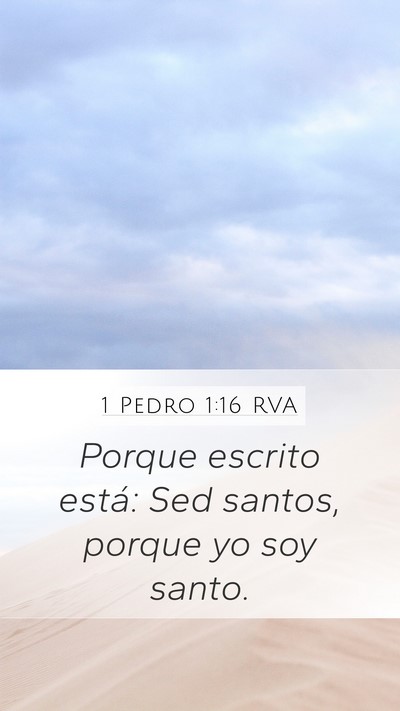 1 Pedro 1:16 RVA Mobile Phone Wallpaper - Porque escrito está: Sed santos, porque yo soy - Mobile Bible Verse Wallpaper