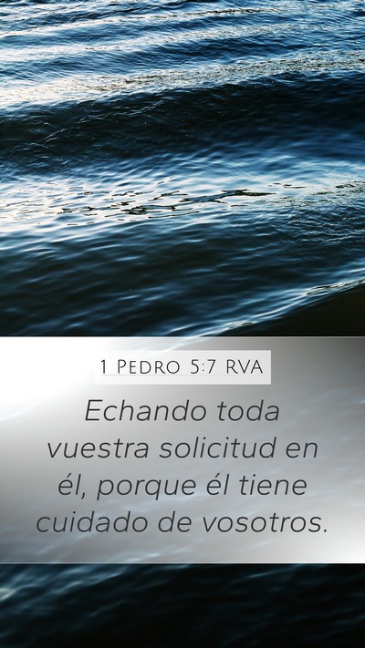 1 Pedro 5:7 RVA Mobile Phone Wallpaper - Echando toda vuestra solicitud en él, porque él - Mobile Bible Verse Wallpaper