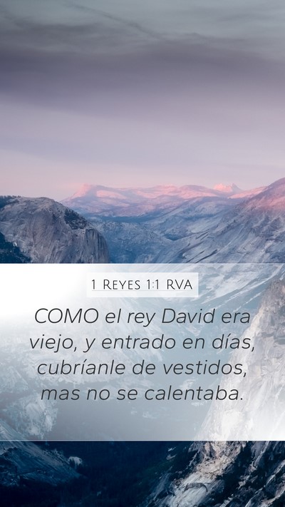 1 Reyes 1:1 RVA Mobile Phone Wallpaper - COMO el rey David era viejo, y entrado en días, - Mobile Bible Verse Wallpaper