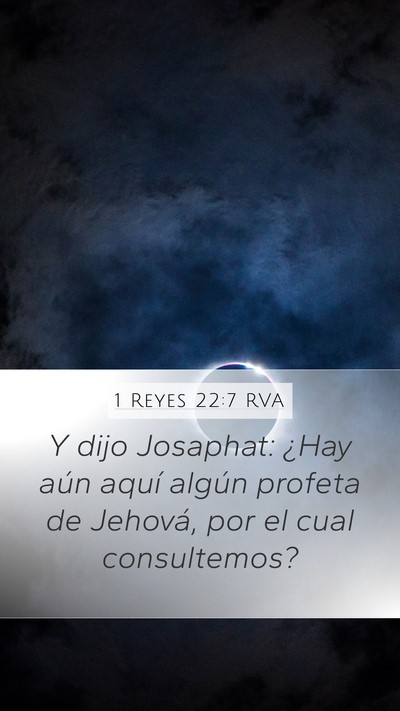1 Reyes 22:7 RVA Mobile Phone Wallpaper - Y dijo Josaphat: ¿Hay aún aquí algún profeta - Mobile Bible Verse Wallpaper