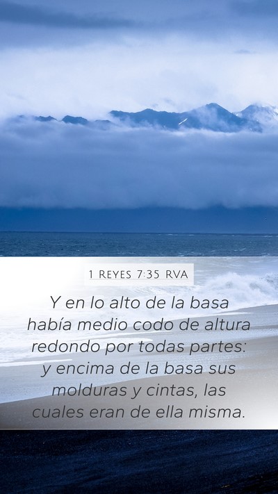 1 Reyes 7:35 RVA Mobile Phone Wallpaper - Y en lo alto de la basa había medio codo de - Mobile Bible Verse Wallpaper