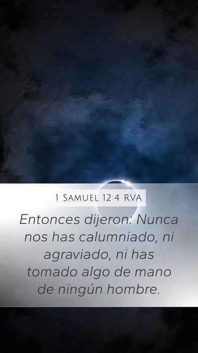 1 Samuel 12:4 RVA Mobile Phone Wallpaper - Entonces dijeron: Nunca nos has calumniado, ni - Mobile Bible Verse Wallpaper