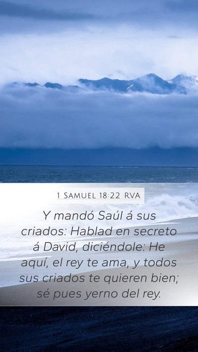 1 Samuel 18:22 RVA Mobile Phone Wallpaper - Y mandó Saúl á sus criados: Hablad en secreto - Mobile Bible Verse Wallpaper