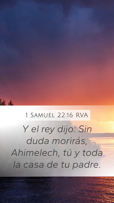 1 Samuel 22:16 RVA Mobile Phone Wallpaper - Y el rey dijo: Sin duda morirás, Ahimelech, tú - Mobile Bible Verse Wallpaper