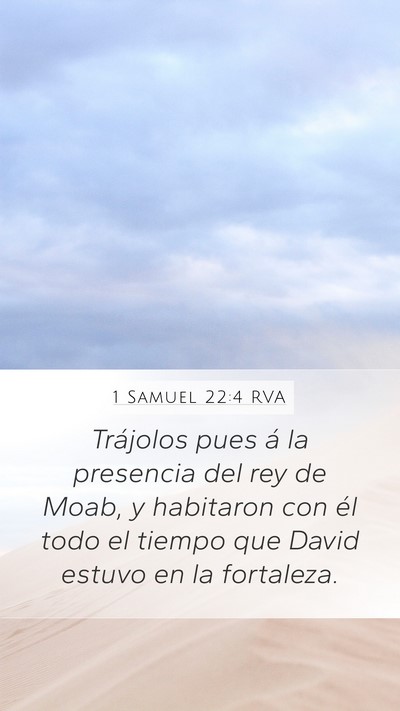 1 Samuel 22:4 RVA Mobile Phone Wallpaper - Trájolos pues á la presencia del rey de Moab, y - Mobile Bible Verse Wallpaper