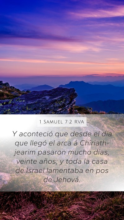 1 Samuel 7:2 RVA Mobile Phone Wallpaper - Y aconteció que desde el día que llegó el arca - Mobile Bible Verse Wallpaper