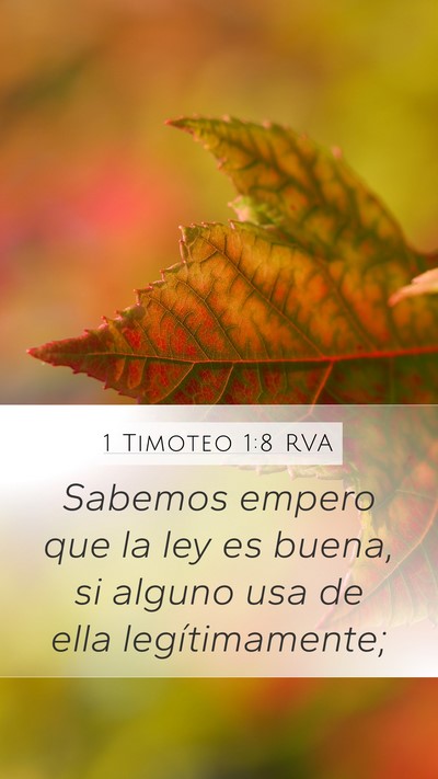 1 Timoteo 1:8 RVA Mobile Phone Wallpaper - Sabemos empero que la ley es buena, si alguno usa - Mobile Bible Verse Wallpaper