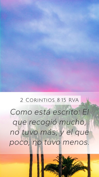 2 Corintios 8:15 RVA Mobile Phone Wallpaper - Como está escrito: El que recogió mucho, no - Mobile Bible Verse Wallpaper