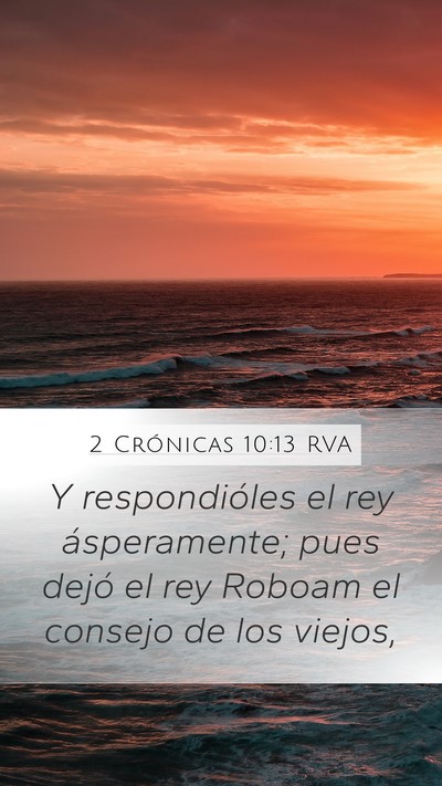 2 Crónicas 10:13 RVA Mobile Phone Wallpaper - Y respondióles el rey ásperamente; pues dejó - Mobile Bible Verse Wallpaper