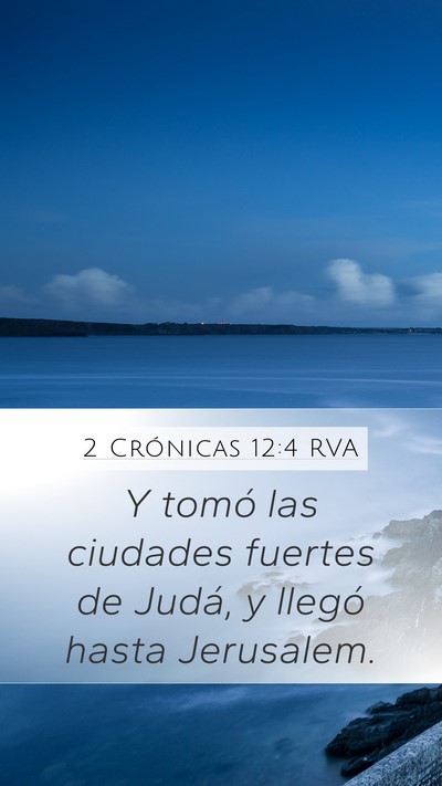 2 Crónicas 12:4 RVA Mobile Phone Wallpaper - Y tomó las ciudades fuertes de Judá, y llegó - Mobile Bible Verse Wallpaper