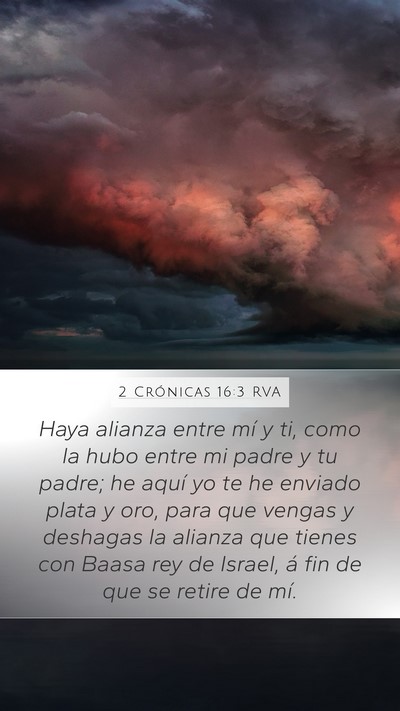 2 Crónicas 16:3 RVA Mobile Phone Wallpaper - Haya alianza entre mí y ti, como la hubo entre - Mobile Bible Verse Wallpaper
