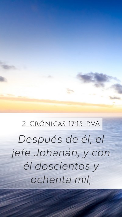 2 Crónicas 17:15 RVA Mobile Phone Wallpaper - Después de él, el jefe Johanán, y con él - Mobile Bible Verse Wallpaper