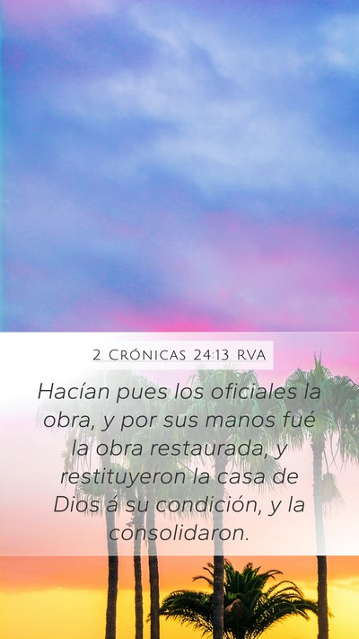 2 Crónicas 24:13 RVA Mobile Phone Wallpaper - Hacían pues los oficiales la obra, y por sus - Mobile Bible Verse Wallpaper