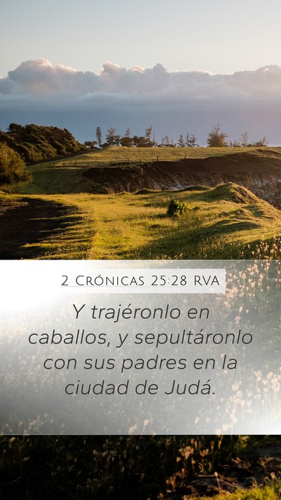 2 Crónicas 25:28 RVA Mobile Phone Wallpaper - Y trajéronlo en caballos, y sepultáronlo con - Mobile Bible Verse Wallpaper