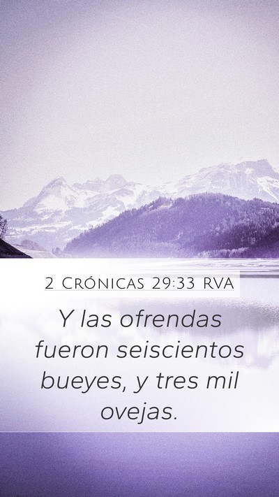 2 Crónicas 29:33 RVA Mobile Phone Wallpaper - Y las ofrendas fueron seiscientos bueyes, y tres - Mobile Bible Verse Wallpaper