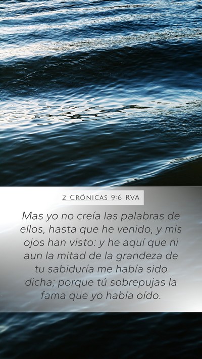 2 Crónicas 9:6 RVA Mobile Phone Wallpaper - Mas yo no creía las palabras de ellos, hasta que - Mobile Bible Verse Wallpaper