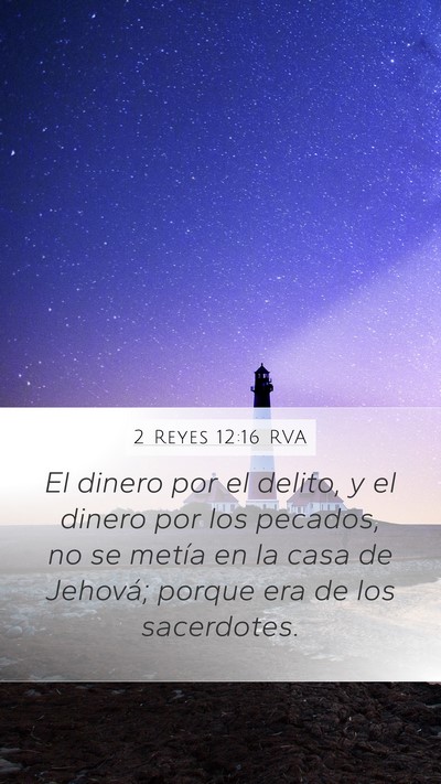 2 Reyes 12:16 RVA Mobile Phone Wallpaper - El dinero por el delito, y el dinero por los - Mobile Bible Verse Wallpaper