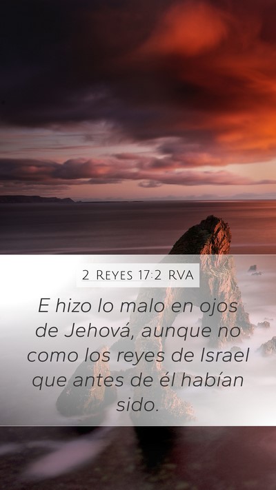 2 Reyes 17:2 RVA Mobile Phone Wallpaper - E hizo lo malo en ojos de Jehová, aunque no como - Mobile Bible Verse Wallpaper