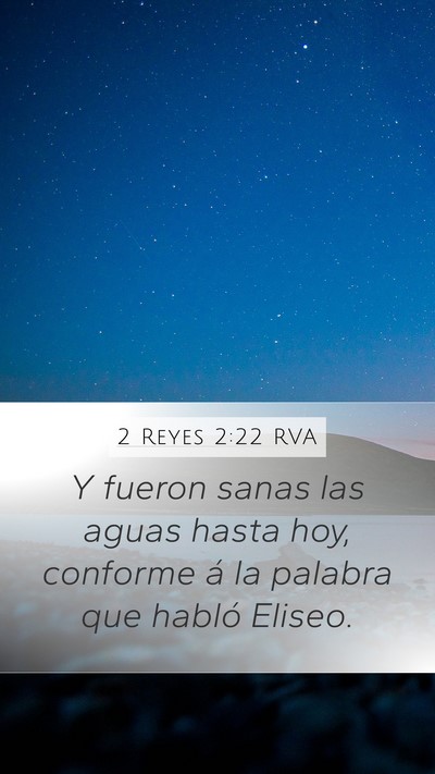 2 Reyes 2:22 RVA Mobile Phone Wallpaper - Y fueron sanas las aguas hasta hoy, conforme á - Mobile Bible Verse Wallpaper
