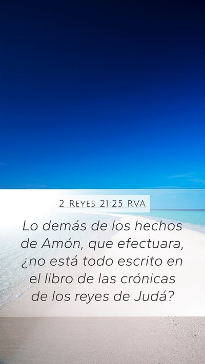 2 Reyes 21:25 RVA Mobile Phone Wallpaper - Lo demás de los hechos de Amón, que efectuara, - Mobile Bible Verse Wallpaper