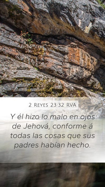 2 Reyes 23:32 RVA Mobile Phone Wallpaper - Y él hizo lo malo en ojos de Jehová, conforme - Mobile Bible Verse Wallpaper