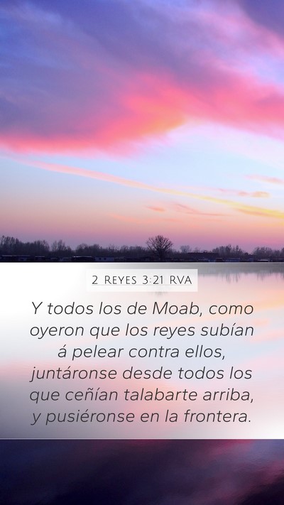 2 Reyes 3:21 RVA Mobile Phone Wallpaper - Y todos los de Moab, como oyeron que los reyes - Mobile Bible Verse Wallpaper