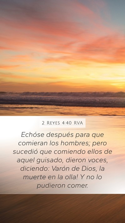 2 Reyes 4:40 RVA Mobile Phone Wallpaper - Echóse después para que comieran los hombres; - Mobile Bible Verse Wallpaper