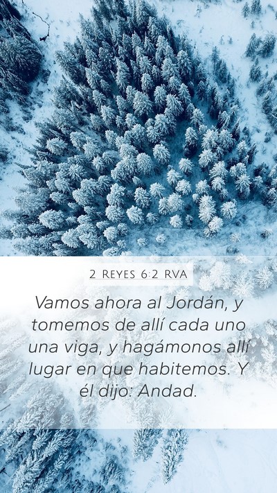 2 Reyes 6:2 RVA Mobile Phone Wallpaper - Vamos ahora al Jordán, y tomemos de allí cada - Mobile Bible Verse Wallpaper