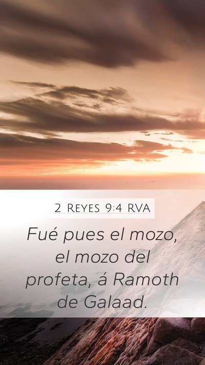 2 Reyes 9:4 RVA Mobile Phone Wallpaper - Fué pues el mozo, el mozo del profeta, á Ramoth - Mobile Bible Verse Wallpaper