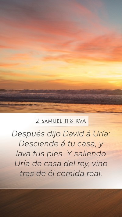 2 Samuel 11:8 RVA Mobile Phone Wallpaper - Después dijo David á Uría: Desciende á tu - Mobile Bible Verse Wallpaper