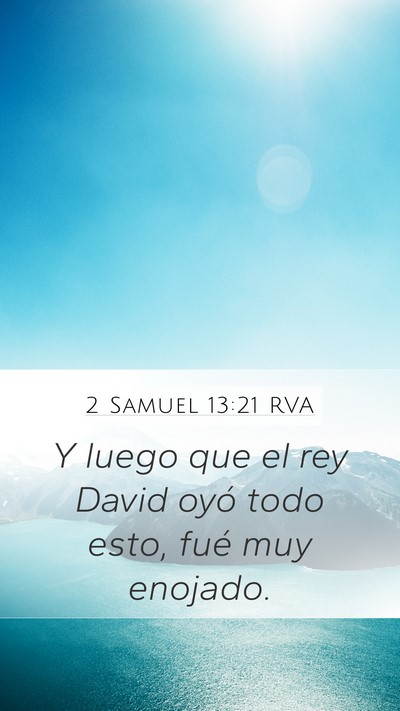 2 Samuel 13:21 RVA Mobile Phone Wallpaper - Y luego que el rey David oyó todo esto, fué muy - Mobile Bible Verse Wallpaper