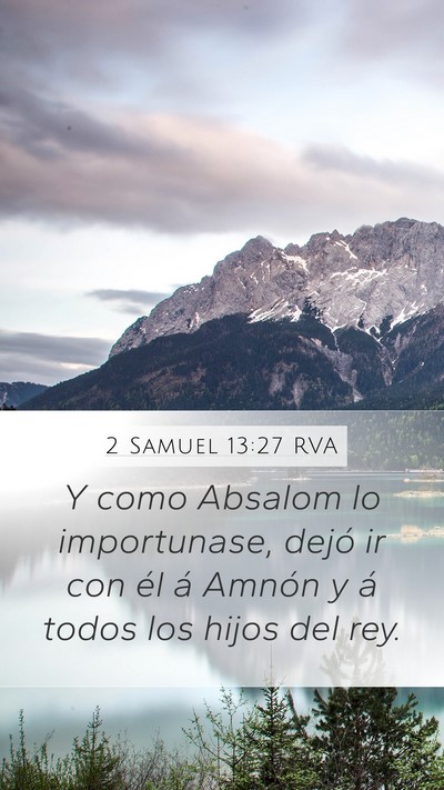 2 Samuel 13:27 RVA Mobile Phone Wallpaper - Y como Absalom lo importunase, dejó ir con él - Mobile Bible Verse Wallpaper