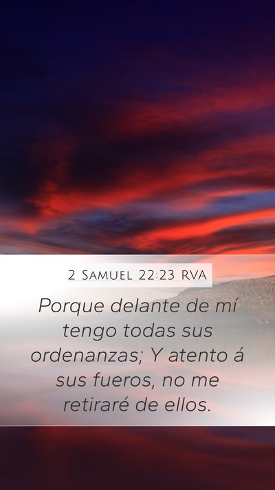2 Samuel 22:23 RVA Mobile Phone Wallpaper - Porque delante de mí tengo todas sus ordenanzas; - Mobile Bible Verse Wallpaper