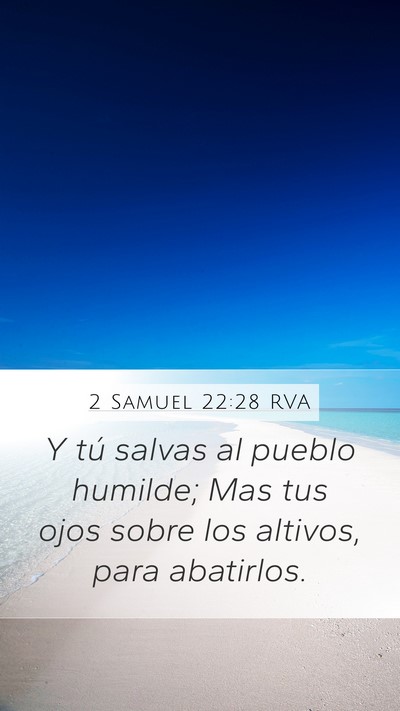 2 Samuel 22:28 RVA Mobile Phone Wallpaper - Y tú salvas al pueblo humilde; Mas tus ojos - Mobile Bible Verse Wallpaper